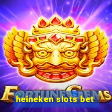 heineken slots bet